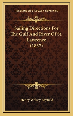 Sailing Directions for the Gulf and River of St. Lawrence (1837) - Bayfield, Henry Wolsey