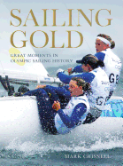 Sailing Gold: Great Moments in Olympic Sailing History
