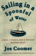 Sailing in a Spoonful of Water: A Landlubber's Education on a Vintage Wooden Boat