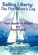 Sailing Liberty: First Mate's Log: From Seattle to Alaska and Back Again (Black and White Version)
