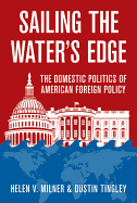 Sailing the Water's Edge: The Domestic Politics of American Foreign Policy