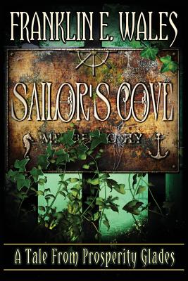 Sailor's Cove: A Tale From Prosperity Glades - Wales, Jacki Wildman (Photographer), and Wales, Franklin E