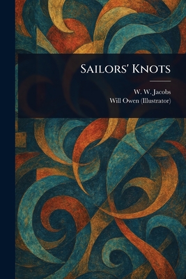 Sailors' Knots - Jacobs, W W (William Wymark), and Owen, Will