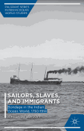 Sailors, Slaves, and Immigrants: Bondage in the Indian Ocean World, 1750-1914