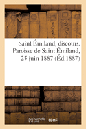 Saint miland, Discours. Paroisse de Saint miland, 25 Juin 1887:  l'Occasion d'Une Translation Solennelle Des Reliques Du Saint