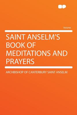 Saint Anselm's Book of Meditations and Prayers - Anselm