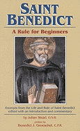 Saint Benedict: Rule for Beginners: Selected Writings from the Rule with a Commentary