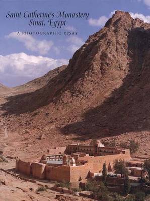 Saint Catherine's Monastery, Sinai: A Photographic Essay - Evans, Helen C, and White, Bruce (Photographer), and His Eminence Archbishop Damianos of Sinai (Introduction by)