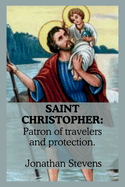 Saint Christopher: Patron of travelers and protection