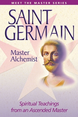 Saint Germain--Master Alchemist: Spiritual Teachings from an Ascended Master - Prophet, Mark L, and Prophet, Elizabeth Clare