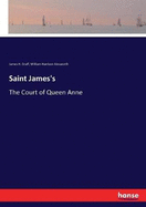 Saint James's: The Court of Queen Anne