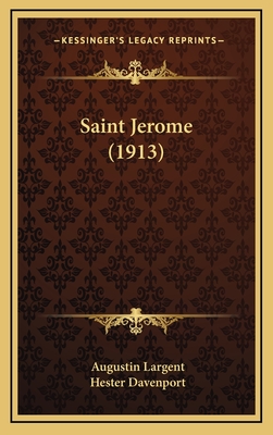 Saint Jerome (1913) - Largent, Augustin, and Davenport, Hester (Translated by)