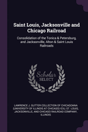 Saint Louis, Jacksonville and Chicago Railroad: Consolidation of the Tonica & Petersburg, and Jacksonville, Alton & Saint Louis Railroads