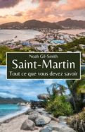 Saint-Martin: Tout ce que vous devez savoir