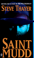 Saint Mudd: A Novel of Gangsters and Saints - Thayer, Steve