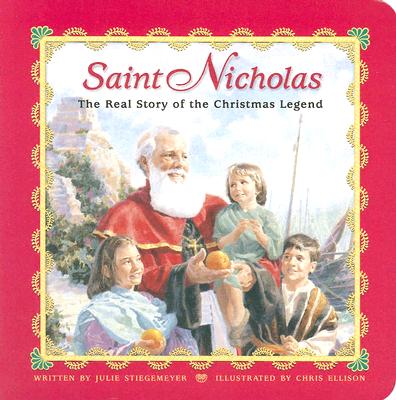 Saint Nicholas: The Real Story of the Christmas Legend - Stiegemeyer, Julie