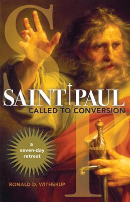 Saint Paul: Called to Conversion: A Seven-Day Retreat - Witherup, Ronald D