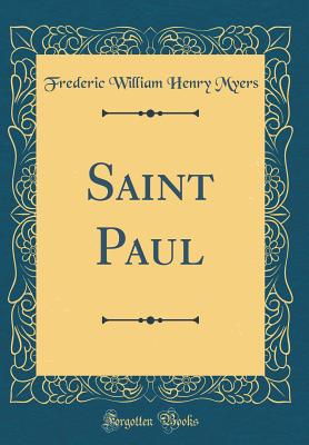 Saint Paul (Classic Reprint) - Myers, Frederic William Henry