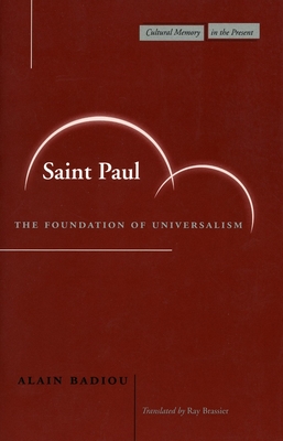 Saint Paul: The Foundation of Universalism - Badiou, Alain, and Brassier, Ray (Translated by)