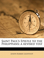 Saint Paul's Epistle to the Philippians; A Revised Text