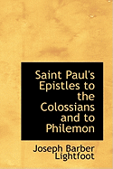 Saint Paul's Epistles to the Colossians and to Philemon