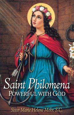 Saint Philomena: Powerful with God - Mohr, Marie Helene