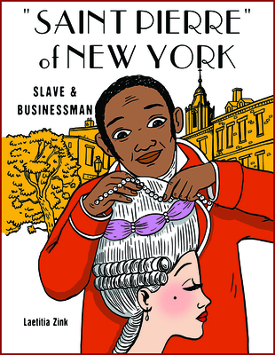 Saint Pierre of New York: From Slave to Businessman - Zink, Laetitia