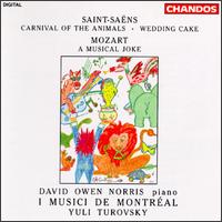 Saint-Sans: Carnival of the Animals; Wedding Cake; Mozart: A Musical Joke - David Owen Norris (piano); I Musici de Montral; Yuli Turovsky (conductor)