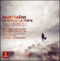 Saint-Sans: La Muse et le Pote; Violin Concerto No. 3; Cello Concerto No. 1 - Gautier Capuon (cello); Renaud Capuon (violin); Orchestre Philharmonique de Radio France; Lionel Bringuier (conductor)