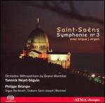 Saint-Sans: Symphonie No. 3  - Philippe Blanger (organ); Orchestre Mtropolitain; Yannick Nzet-Sguin (conductor)