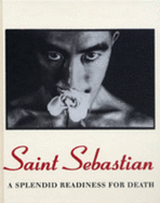 Saint Sebastian: Or a Splendid Readiness for Death