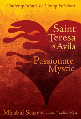 Saint Teresa of Avila: Passionate Mystic - Starr, Mirabai