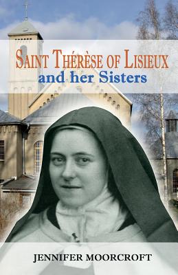 Saint Thrse of Lisieux and her Sisters - Moorcroft, Jennifer
