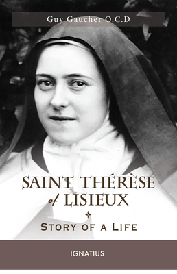 Saint Thrse of Lisieux: Story of a Life - Gaucher, Guy