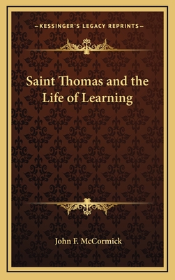 Saint Thomas and the Life of Learning - McCormick, John F