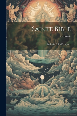 Sainte Bible: En Latin Et En Fran?ais... - Genoude (Creator)