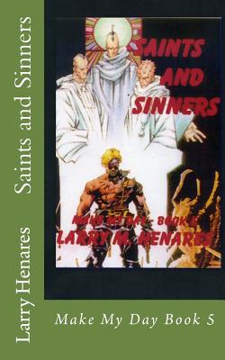 Saints and Sinners: Make My Day Book 5 - Elizes Pub, Tatay Jobo (Editor), and Henares, Larry M, Jr.