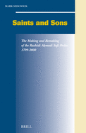Saints and Sons: The Making and Remaking of the Rash di A madi Sufi Order, 1799-2000