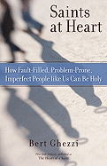 Saints at Heart: How Fault-Filled, Problem-Prone, Imperfect People Like Us Can Be Holy