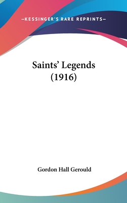 Saints' Legends (1916) - Gerould, Gordon Hall