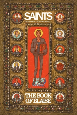 Saints: The Book of Blaise - Lewis, Sean, and Mackey, Ben