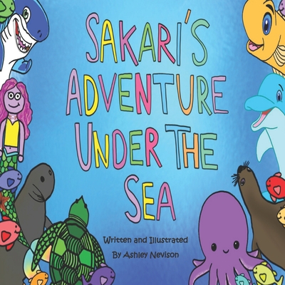 Sakari's Adventure Under the Sea - Nevison, Ashley Ann