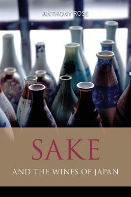 Sake and the wines of Japan - Rose, Anthony