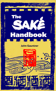 Sake Handbook - Gauntner, John, and Gaunter, John