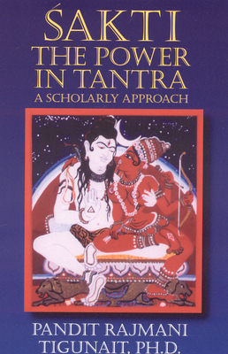 Sakti: The Power in Tantra - Tigunait, Pandit Rajmani