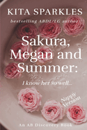 Sakura, Megan and Summer: I know her so well (Nappy Version): An ABDL/TBDL/LG/nappy story