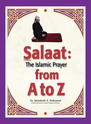 Salaat from A to Z: The Islamic Prayer - Mohamed, Mamdouh