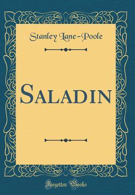 Saladin (Classic Reprint) - Lane-Poole, Stanley