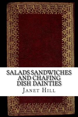 Salads Sandwiches and Chafing Dish Dainties - Hill, Janet MacKenzie