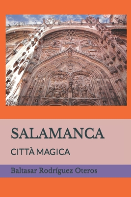 Salamanca: Citt Magica - Rodrguez Oteros, Baltasar